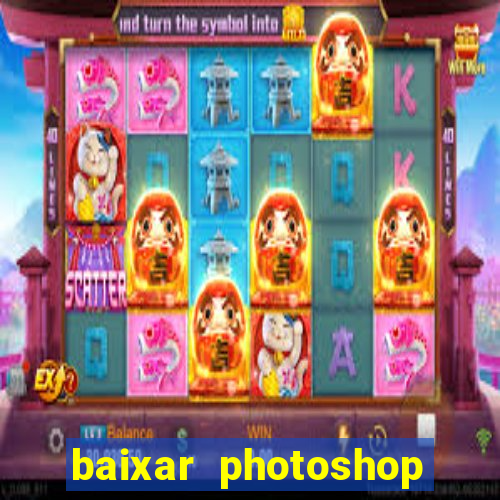 baixar photoshop beta crackeado